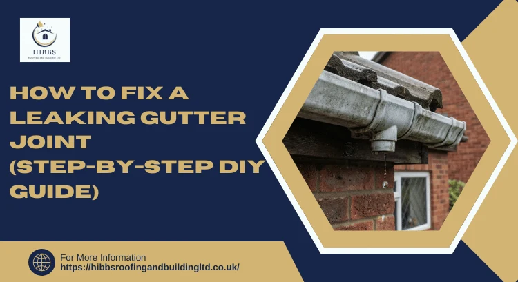 How to Fix a Leaking Gutter Joint (Step-by-Step DIY Guide)
